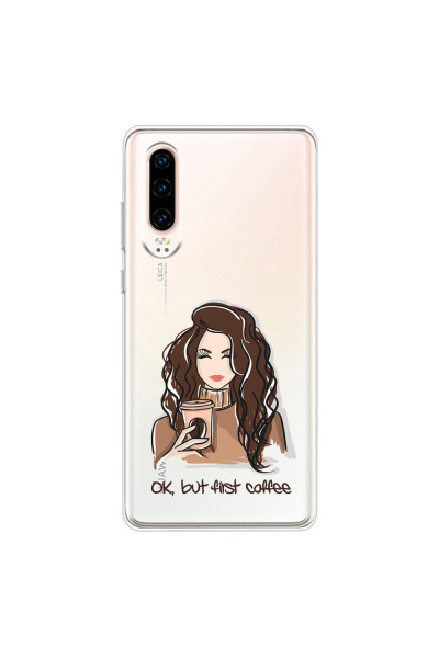 HUAWEI - P30 - Soft Clear Case - But First Coffee