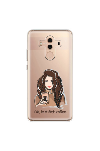 HUAWEI - Mate 10 Pro - Soft Clear Case - But First Coffee