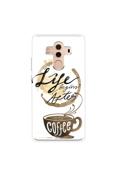 HUAWEI - Mate 10 Pro - Soft Clear Case - Life begins after coffee