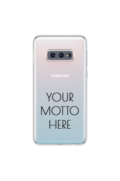 SAMSUNG - Galaxy S10e - Soft Clear Case - Your Motto Here II.