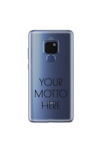HUAWEI - Mate 20 - Soft Clear Case - Your Motto Here II.