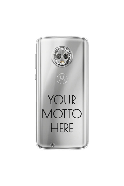 MOTOROLA by LENOVO - Moto G6 - Soft Clear Case - Your Motto Here II.