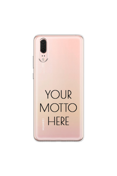 HUAWEI - P20 - Soft Clear Case - Your Motto Here II.