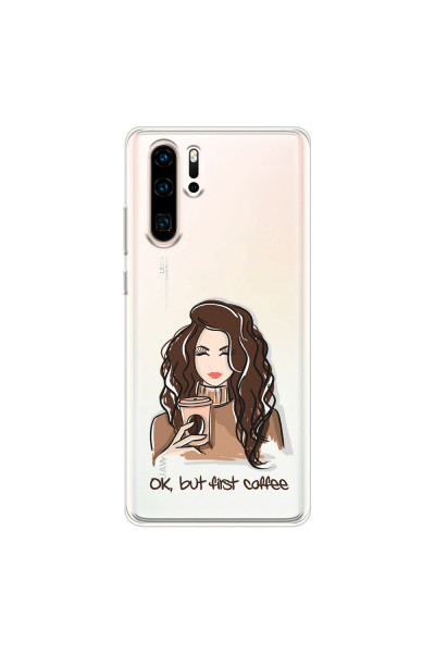 HUAWEI - P30 Pro - Soft Clear Case - But First Coffee