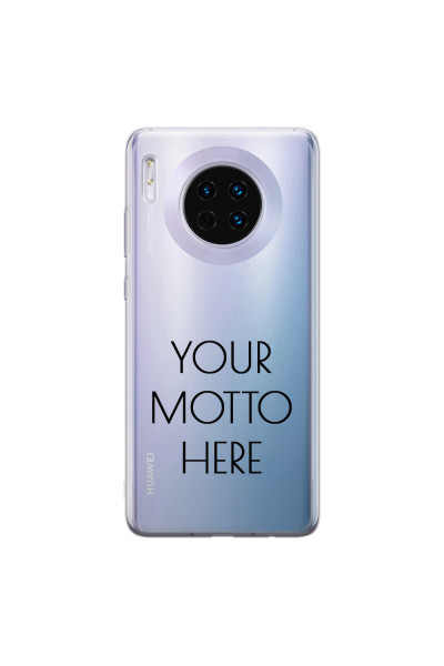 HUAWEI - Mate 30 - Soft Clear Case - Your Motto Here II.