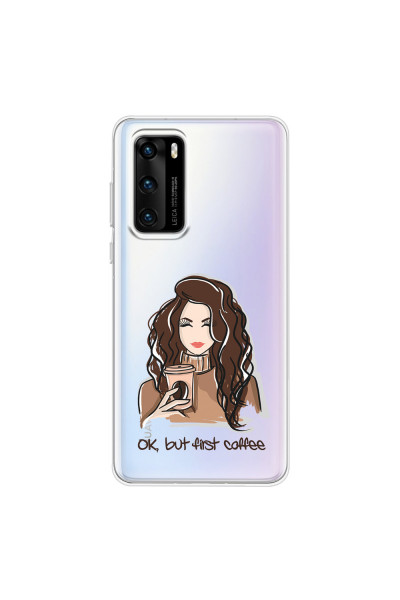 HUAWEI - P40 - Soft Clear Case - But First Coffee