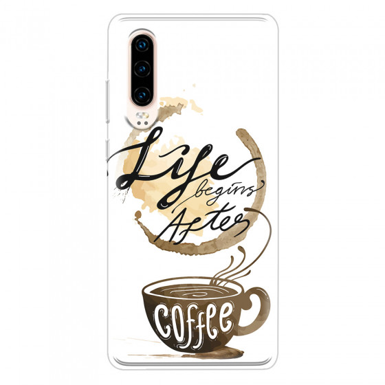HUAWEI - P30 - Soft Clear Case - Life begins after coffee