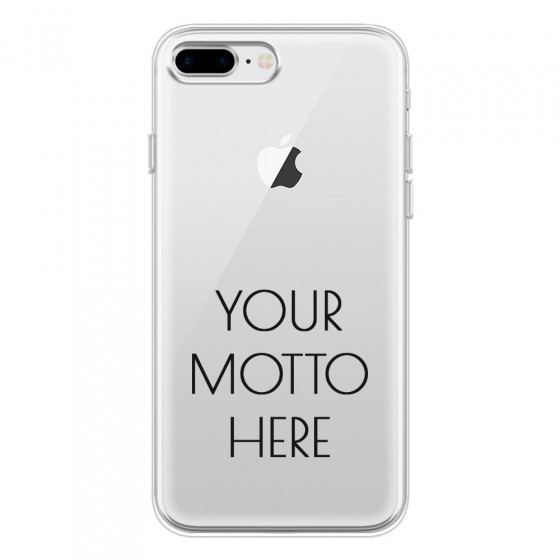 APPLE - iPhone 8 Plus - Soft Clear Case - Your Motto Here II.