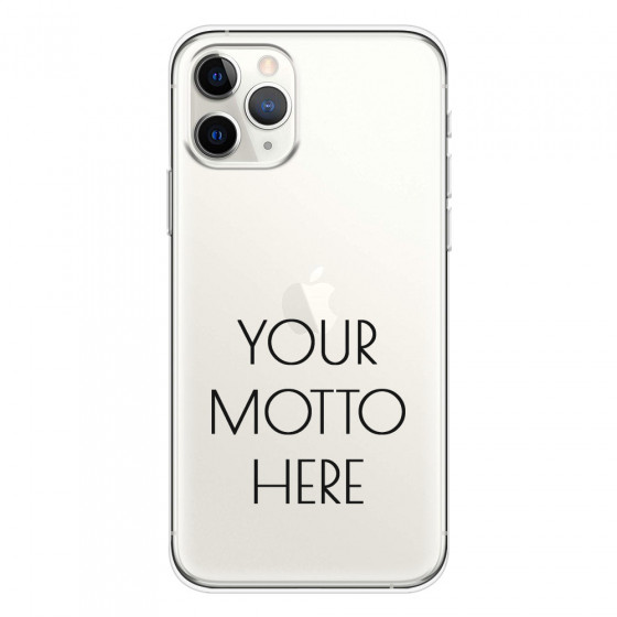 APPLE - iPhone 11 Pro Max - Soft Clear Case - Your Motto Here II.