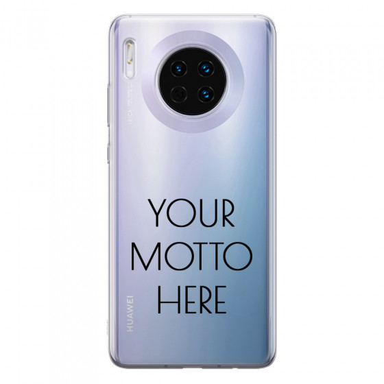 HUAWEI - Mate 30 - Soft Clear Case - Your Motto Here II.
